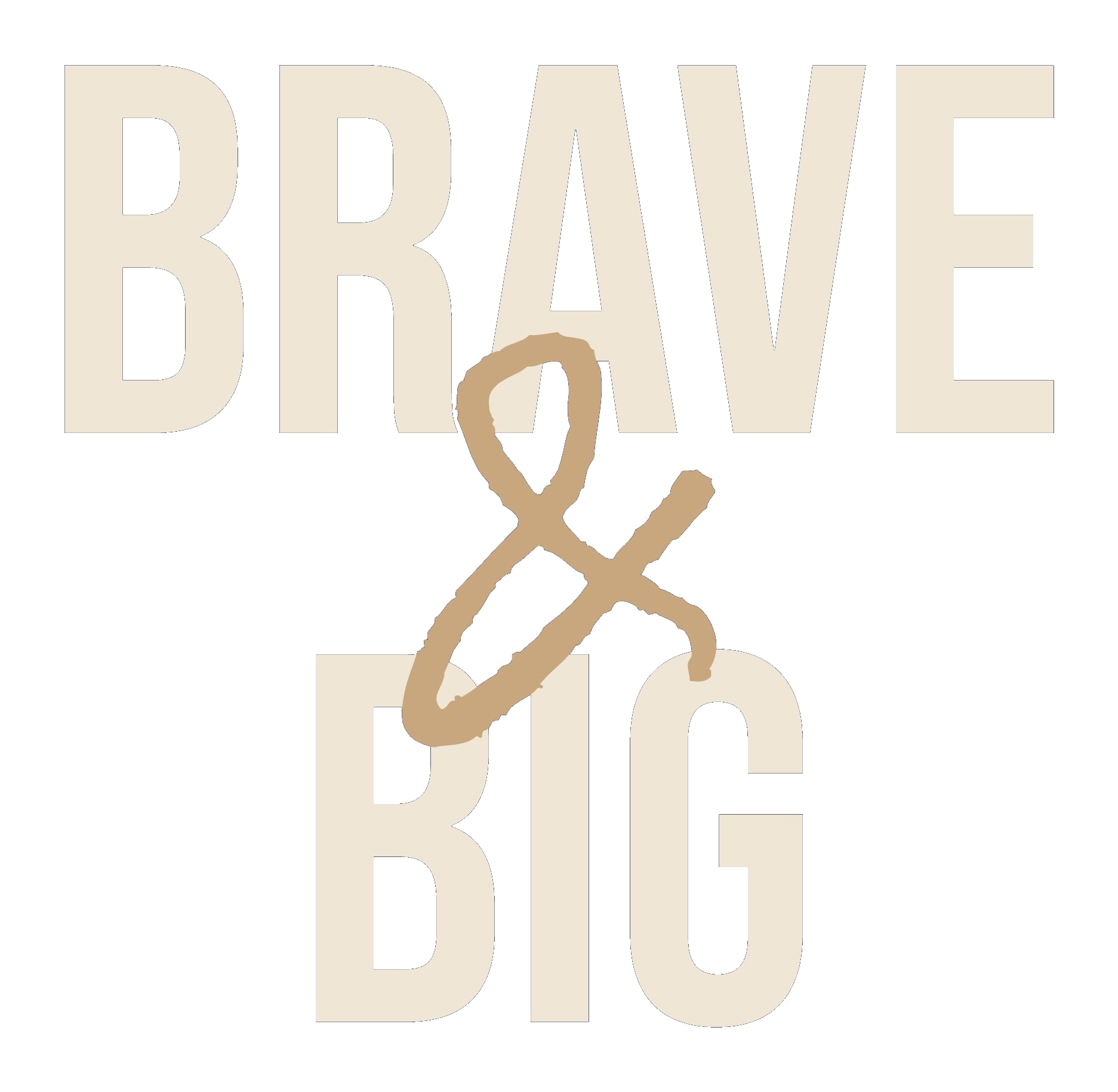 Brave & Big